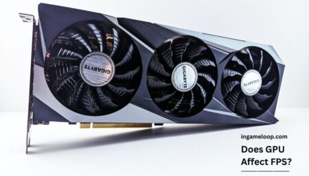 Does GPU Affect FPS? [2024]