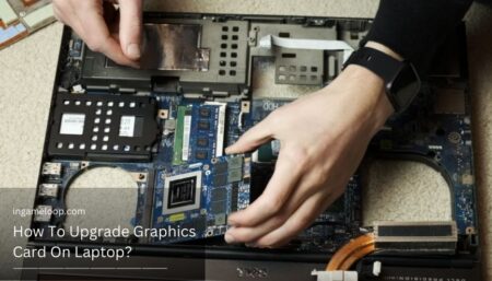 How To Upgrade Graphics Card On Laptop? [2023]