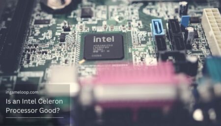 Is an Intel Celeron Processor Good? [2024]
